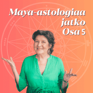 Maya-astrologiaa jatko kurssi osa 5