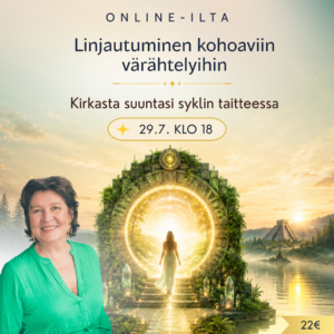 Linjautuminen kohoaviin värähtelyihin - Kirkasta suuntasi syklin taitteessa online-ilta 29.7. klo 18